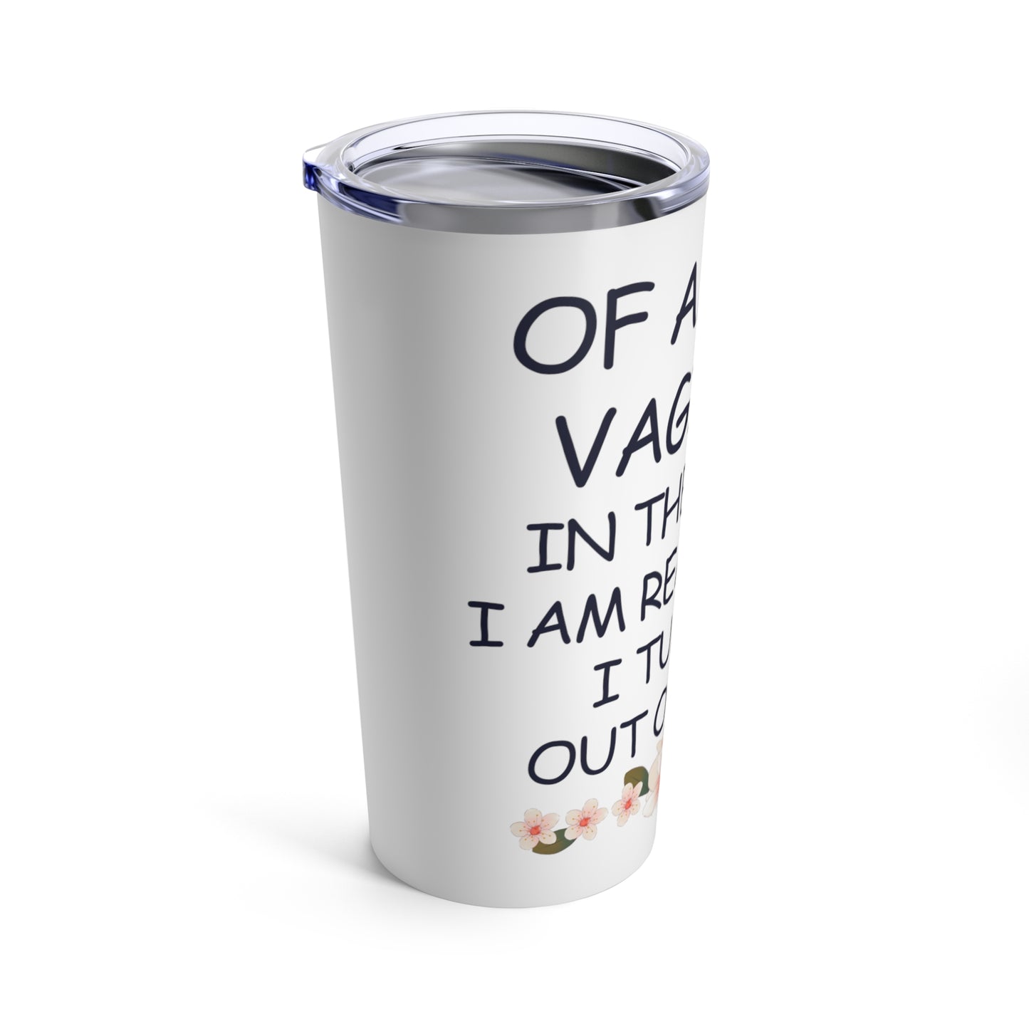 Funny Mothers Day Quote  20oz Tumbler