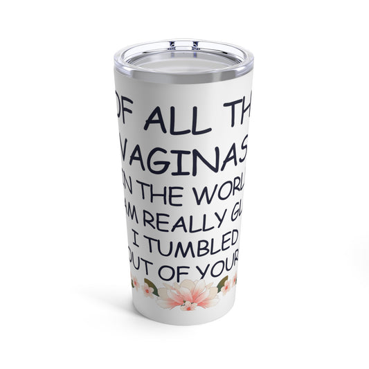 Funny Mothers Day Quote  20oz Tumbler