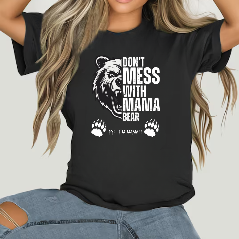 DON'T MESS WITH MAMA BEAR WOMENS TEE