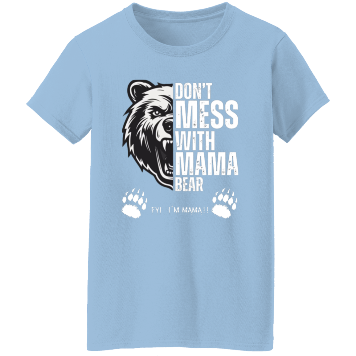 DON'T MESS WITH MAMA BEAR WOMENS TEE